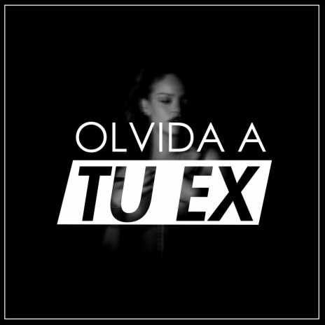 Olvida a Tu Ex ft. Daizak & Jencko | Boomplay Music