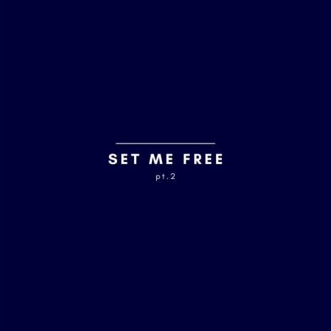 Set Me Free Pt.2 | Boomplay Music