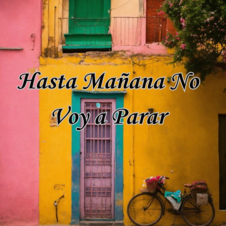 Hasta Mañana No Voy a Parar ft. Julio Miguel | Boomplay Music