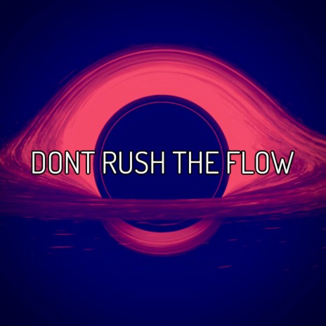 Dont Rush The Flow ft. Manessa K | Boomplay Music
