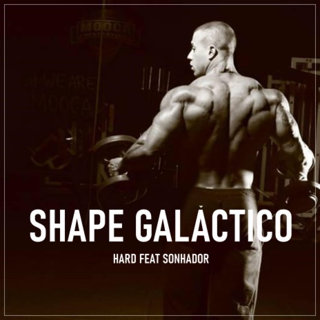 Shape Galáctico ft. Hard Rap Motivacional | Boomplay Music