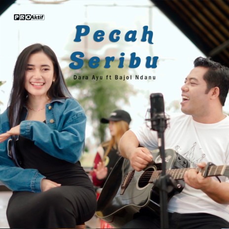 Pecah Seribu ft. Bajol Ndanu | Boomplay Music