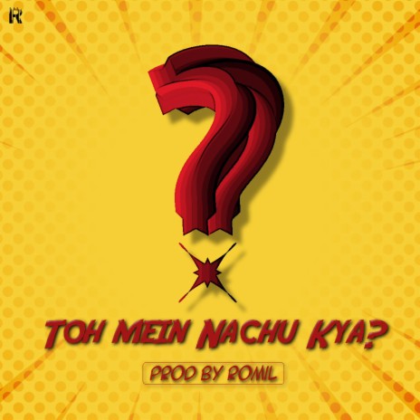 Toh Mein Nachu Kya? | Boomplay Music