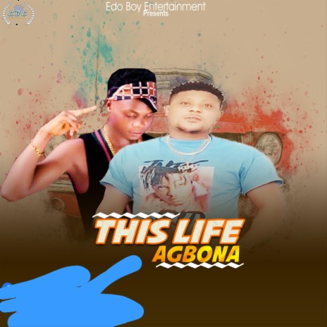 This life agbonna ft. Latex boy