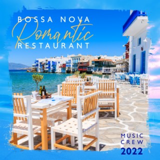 Bossa Nova Romantic Restaurant Music Crew 2022: 100 % Bossa Nova Fresh Summer Mix