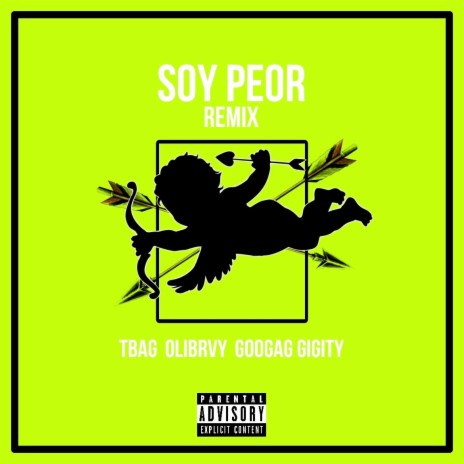 Soy Peor (Remix) ft. Olibrvy & GooGag Giggity | Boomplay Music