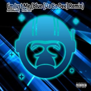 Im Just Me (Blue [Da Ba Dee] Remix)