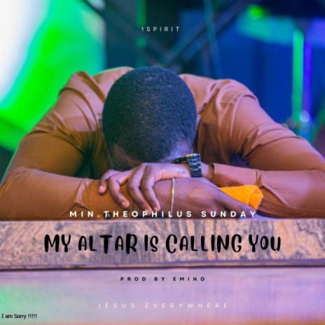 My Altar is Calling you ft. 1spirit & Theophilus sunday | Boomplay Music