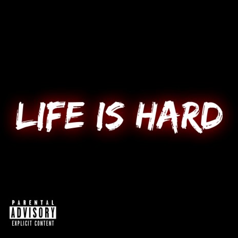 Life is hard | Boomplay Music