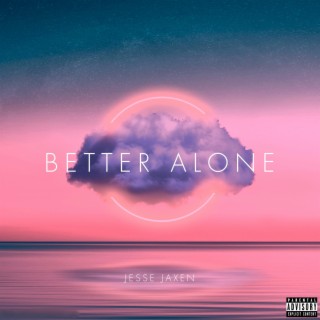 Better Alone