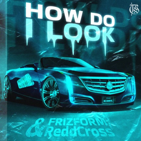 HOW DO I LOOK ft. ReddCross | Boomplay Music