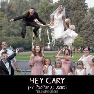 Hey Cary (My Proposal Song)