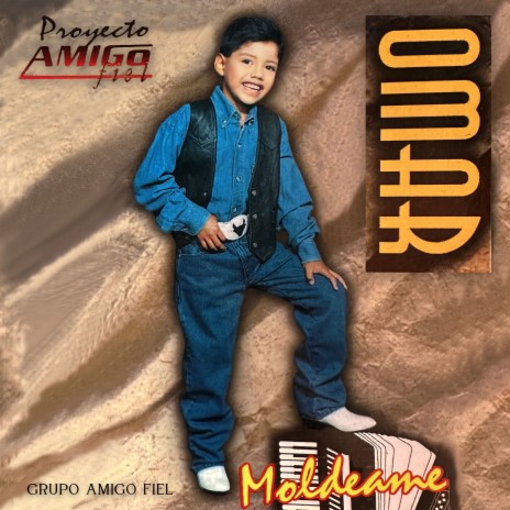 Grupo Amigo Fiel - Moldéame ft. Omar MP3 Download & Lyrics | Boomplay