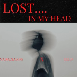 LOST IN MY HEAD ft. Lil D & Loverboybeats lyrics | Boomplay Music