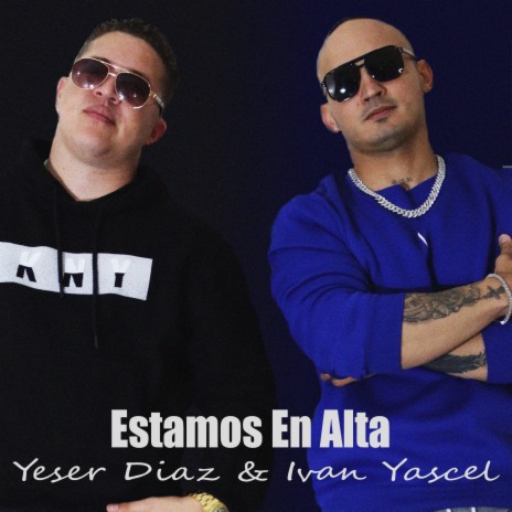 Estamos En Alta ft. Iván Yascel | Boomplay Music