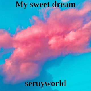 My Sweet Dream