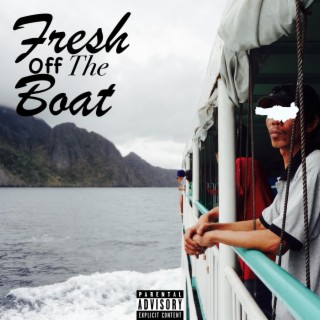 FRESH OFF THE BOAT