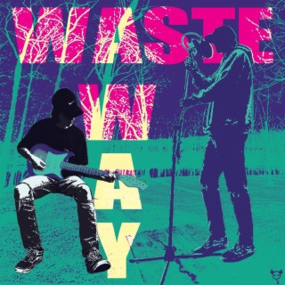 WASTE AWAY lyrics | Boomplay Music