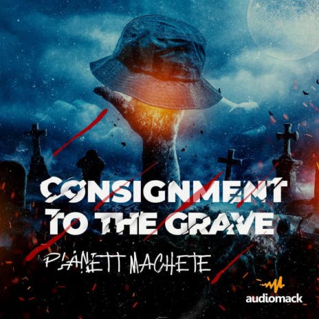 Consignment To The Grave | Boomplay Music