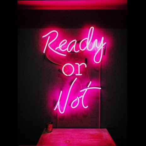 Ready or Not | Boomplay Music