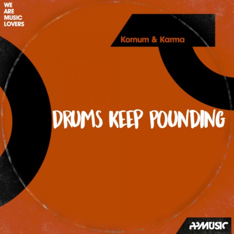 Drums Keep Pounding (Original Mix)