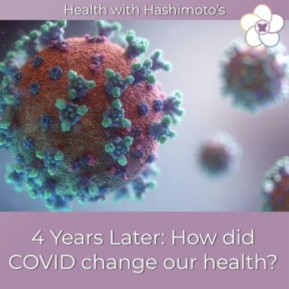 87 // 4 Years Later: How did COVID change our health?