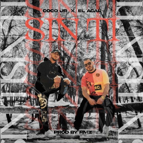 Sin Ti ft. El Acal & RmzProd | Boomplay Music