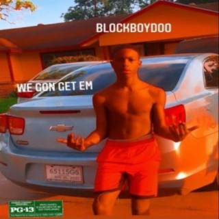 Blockboydoo We Gon Get Em