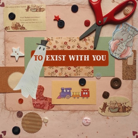 To Exist With You