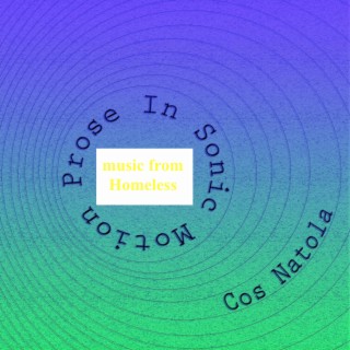 Prose In Sonic Motion (music from Homeless)