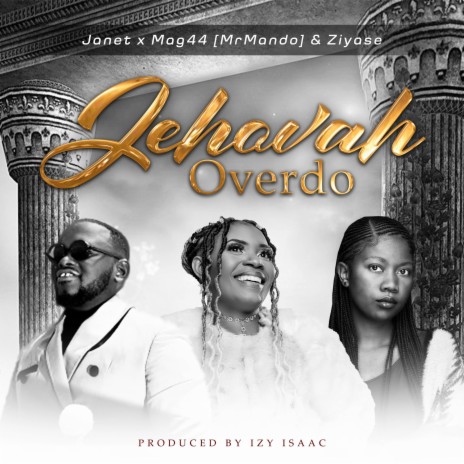 Jehovah Overdo ft. Mag44-Mr Mando & Ziyase