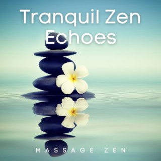 Tranquil Zen Echoes: Massage for the Soul