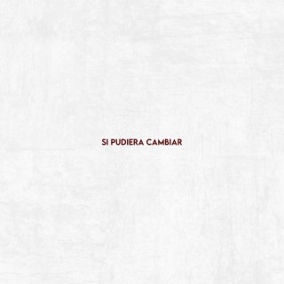 SI PUDIERA CAMBIAR lyrics | Boomplay Music