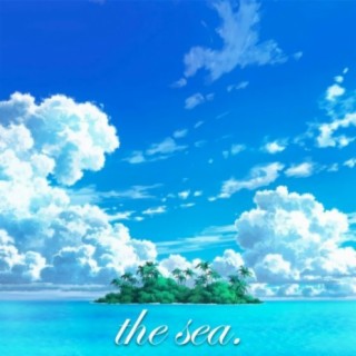 the sea.