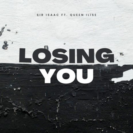 Losing You ft. QUEEN ILISE | Boomplay Music