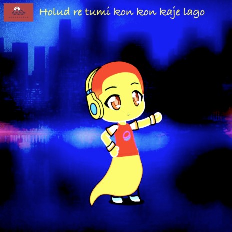 Holud Re Tumi Kon Kon Kaje Lago | Boomplay Music