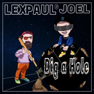 Lex Paul & Joel Dig A Hole