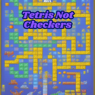 Tetris Not Checkers