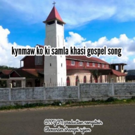 Kynmaw Ko Ki Samla Khasi Gospel Song | Boomplay Music