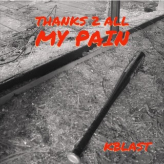 Thanks 2 All My Pain
