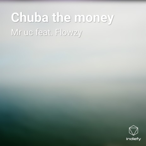 Chuba the money ft. Flowzy | Boomplay Music