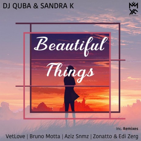 Beautiful Things (Original Mix) ft. Sandra K | Boomplay Music