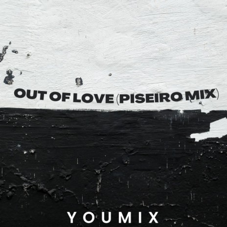 Out of Love (Piseiro Mix) | Boomplay Music