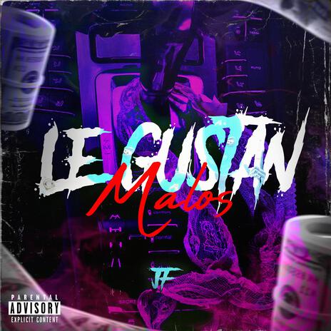 LE GUSTAN MALO | Boomplay Music