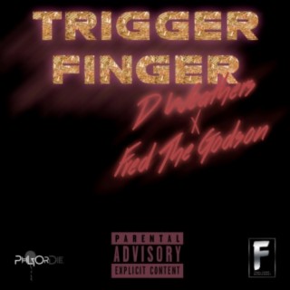 Trigger Finger (feat. Fred the Godson)