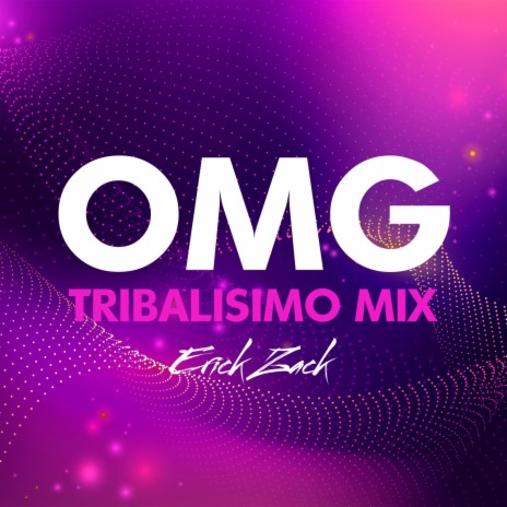 OMG (TRIBALISIMO MIX) | Boomplay Music