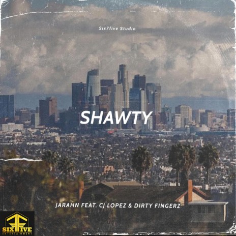Shawty ft. CJ Lopez & Dj Dirty Fingerz