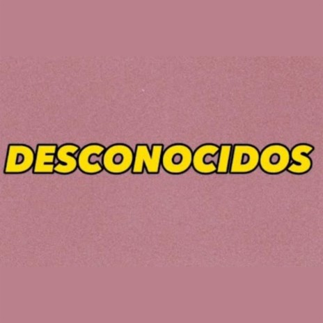 Desconocidos | Boomplay Music