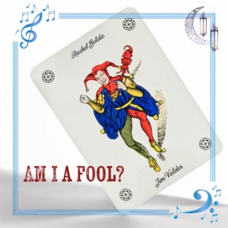 Am I a fool ft. Jim Valdes lyrics | Boomplay Music