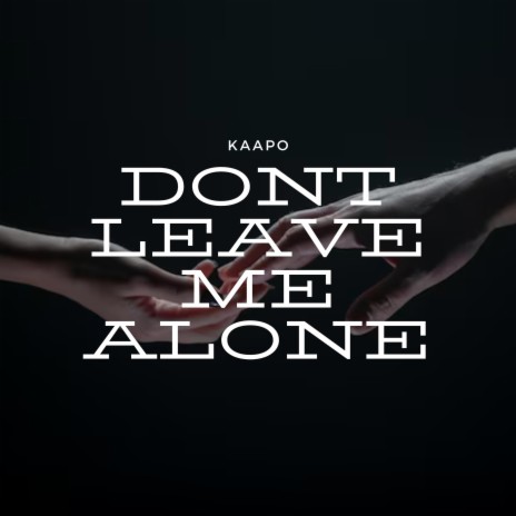 Don't Leave Me Alone | Boomplay Music